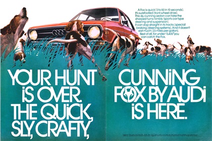 Audi Fox Ad (1973/74): Your Hunt is Over. The Quick, Sly, Crafty, Cunning Fox by Audi is Here. 