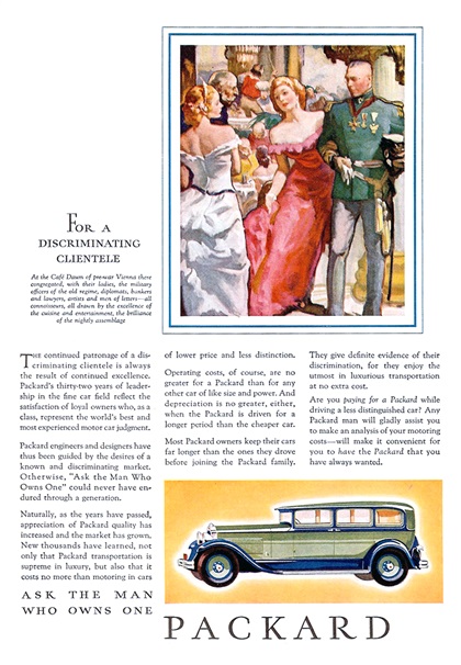 Packard Ad (June, 1931) – At the Café Daum of pre-war Vienna there congregated, with their ladies, the military officers of the old regime, diplomats, bankers and lawyers, artists and men of letters – all connoisseurs, all drawn by the excellence of cuisine and entertainment, the brilliance of the nightly assemblage