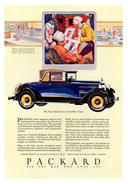 Packard Six Convertible Coupe Ad (February, 1928) – Designers of the late 18th century made the elaborate sedan chairs of that period beautiful in line and artistic in color and embellishment
