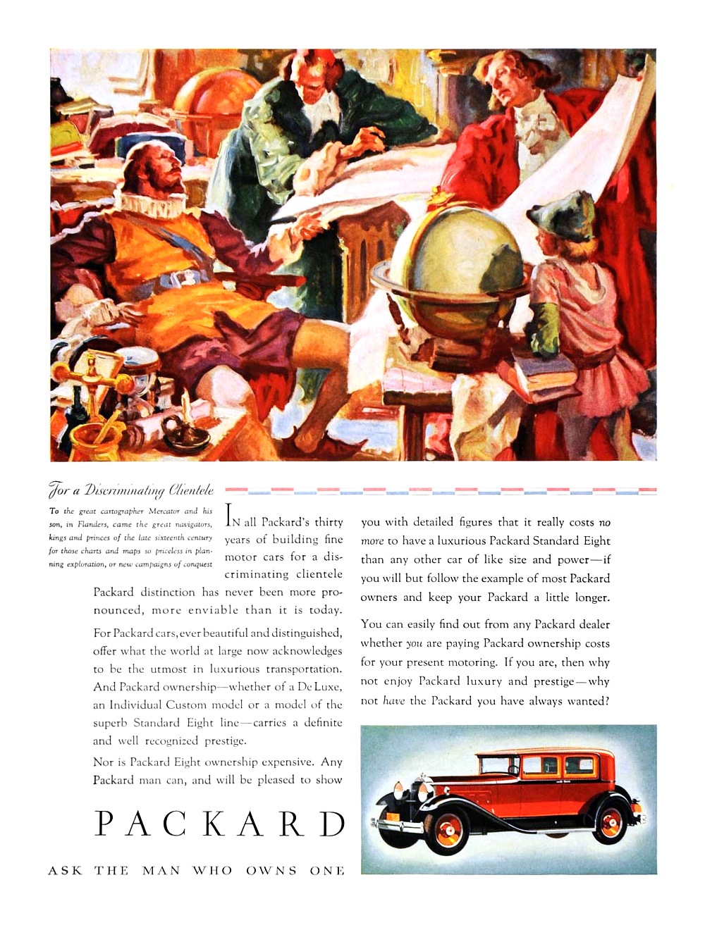 Packard Ad (November–December, 1930) – To the great cartographer Mercator and his son, in Flanders, came the great navigators, kings and princes of the late sixteenth century for those charts and maps so priceless in planning exploration, or new campaign of conquest
